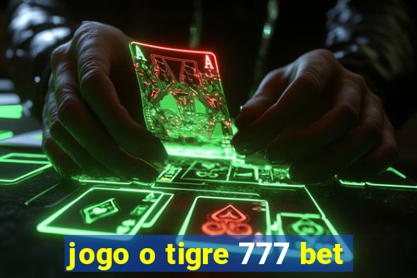 jogo o tigre 777 bet